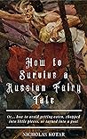 How to Survive a Russian Fairy Tale