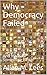Why Democracy Failed: And I...