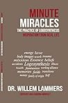 Minute Miracles: The Practice of Logosynthesis® (Logosynthesis® Live Series Book 1)