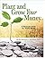 Plant and Grow Your Money: ...