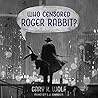 Who Censored Roger Rabbit? by Gary K. Wolf