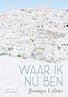 Waar ik nu ben by Jhumpa Lahiri