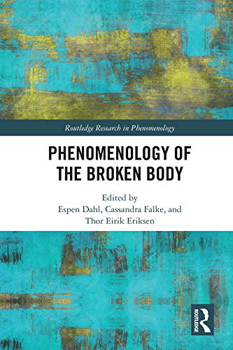 Phenomenology of the Broken Body (Routledge Research in Phenomenology)