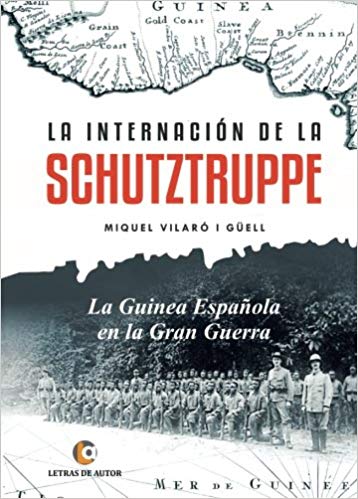 La internación de la Schutztruppe. La Guinea española en la Gran Guerra (Paperback)