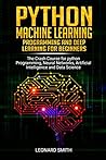 Python Machine Learning: Programming and deep learning for beginners the crash course for python programming,neural networks,artificial intelligence and data science