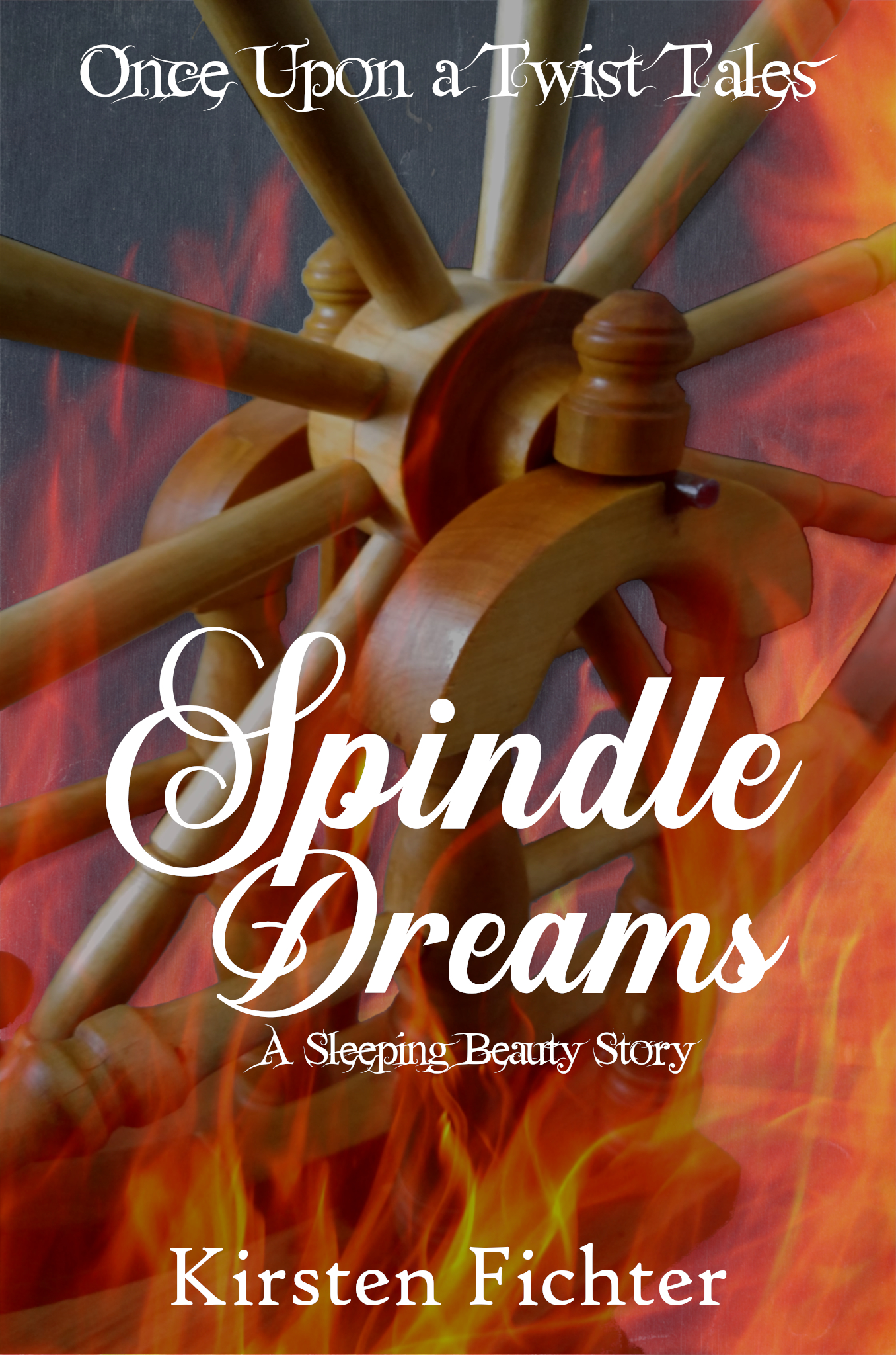 Spindle Dreams: A Sleeping Beauty Story (Once Upon a Twist Tales, #2)