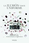 La ilusión viste uniforme by Ángela Fernández Piqueras