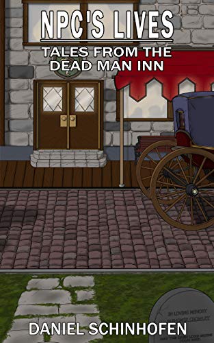 Tales from the Dead Man Inn (NPC's Lives #1)