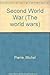 The World Wars: The Second ...