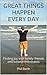 Great Things Happen Every Day by Phil Barth