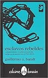 Esclavos rebeldes: Conspiraciones y sublevaciones de esclavos en Puerto Rico, 1795-1873