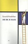 Zo zie je alles by Donald Niedekker Zo zie je alles by Donald Niedekker