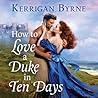 How To Love a Duke in Ten Days by Kerrigan Byrne