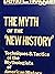 The Myth of New History Techniques and Tactics of Mythologists by David L. Hoggan