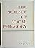 Science of Vocal Pedagogy by D. Ralph Appelman