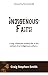 Indigenous Faith: Living a biblically healthy life in the context of an indigenous culture...