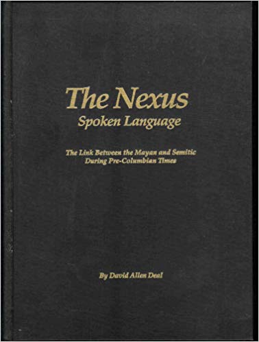 The Nexus: Spoken Language- The Link Between the Mayan and Semitic, During Pre-Columbian Times (Unknown Binding)