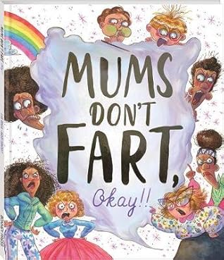 Mums Dont Fart, Okay!