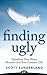 Finding Ugly: Transform You...