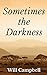 Sometimes the Darkness