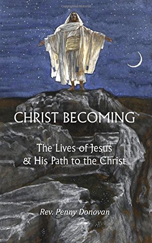 Christ Becoming: The Lives of Jesus & His Path to the Christ (Paperback)