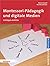 Montessori-Pädagogik und digitale Medien: in Krippe und Kita