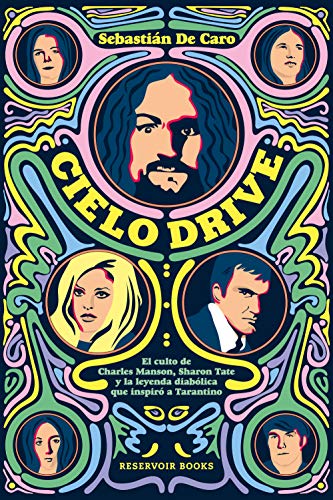 Cielo Drive: El culto de Charles Manson, Sharon Tate y la leyenda diabólica que inspiró a Tarantino (Kindle Edition)