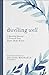 Dwelling Well: A Monthly Journal to Nourish Your Home, Body, and Soul