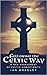 Following the Celtic Way: A New Assessment of Celtic Christianity
