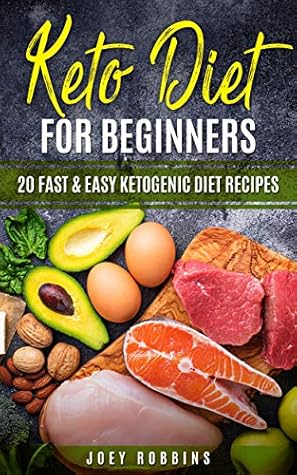 Keto Diet The Complete Guide For Beginners To Fast Weight Loss By Joey Robbins