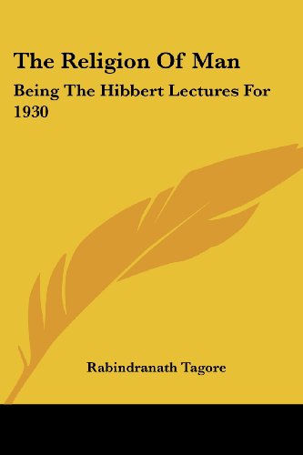 The Religion of Man: Being the Hibbert Lectures for 1930