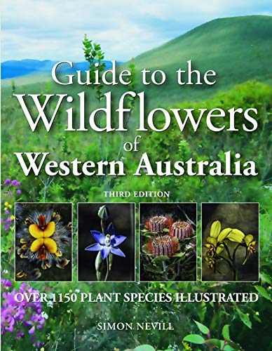 Guide to the Wildflowers of Western Australia 3/e: Over 1150 Plant Species illustrated (Paperback)