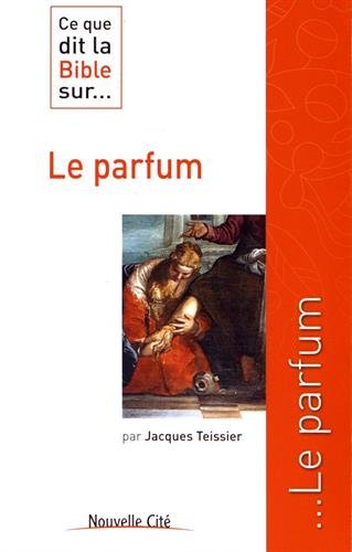 Ce que dit la Bible sur... le parfum (Paperback)