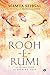 Rooh-e-Rumi : Seeking God i...