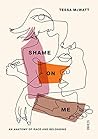 Shame On Me: An A...