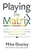 Playing the Matrix. Un programma per vivere e creare con Matrix