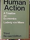 Human Action: A Treatise on Economics