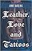 Leather, Love and Tattoos