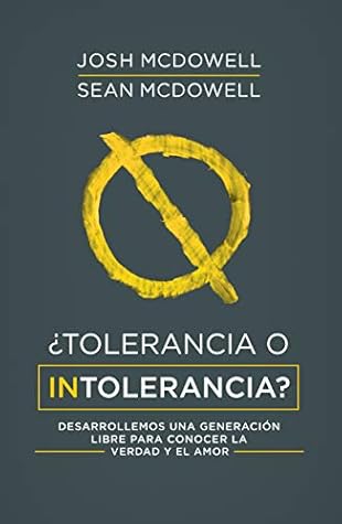 ¿Tolerancia o intolerancia?: Desarrollemos una generación libre para conocer la verdad y el amor