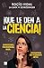 ¡Que le den a la ciencia!: ...