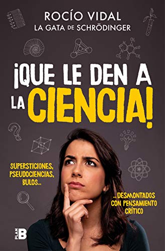 ¡Que le den a la ciencia!: Supersticiones, pseudociencias, bulos... desmontados con pensamiento crítico (Kindle Edition)