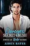 Omega's Secret Crush (Omegas Under Siege, #1)