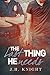 The Last Thing He Needs by J.H. Knight