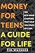 Money for Teens: A Guide fo...
