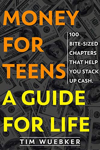 Money for Teens: A Guide for Life (Kindle Edition)