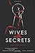 Wives with Secrets Antholog...