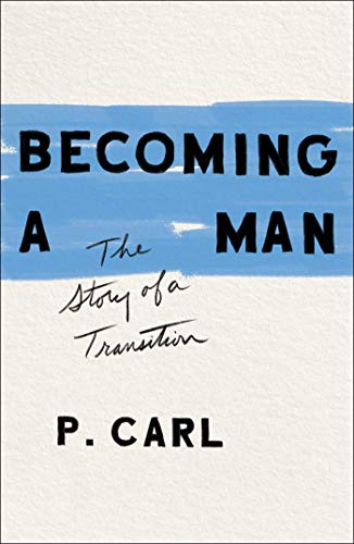 Becoming a Man: The Story of a Transition (Kindle Edition)