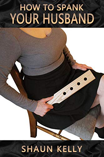 How to Spank Your Husband: five tales of female led relationships (Kindle Edition)