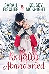 Royally Abandoned by Sarah  Fischer