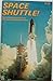 Space Shuttle! The Fascinating Story of the New Earth-Space T... by George Alexander